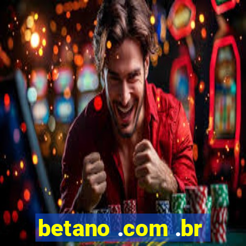 betano .com .br